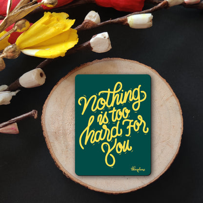 Nothing is Too Hard for You Fridge Magnet