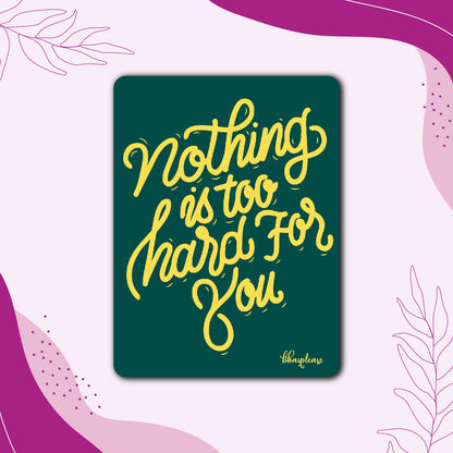 Nothing is Too Hard for You Fridge Magnet