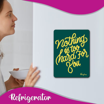 Nothing is Too Hard for You Fridge Magnet