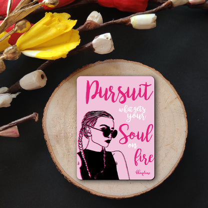 Pursuit Your Soul on Fire Motivational Fridge Magnet
