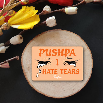 Pushpa I Hate Tears – Bollywood Dialogue Fridge Magnet