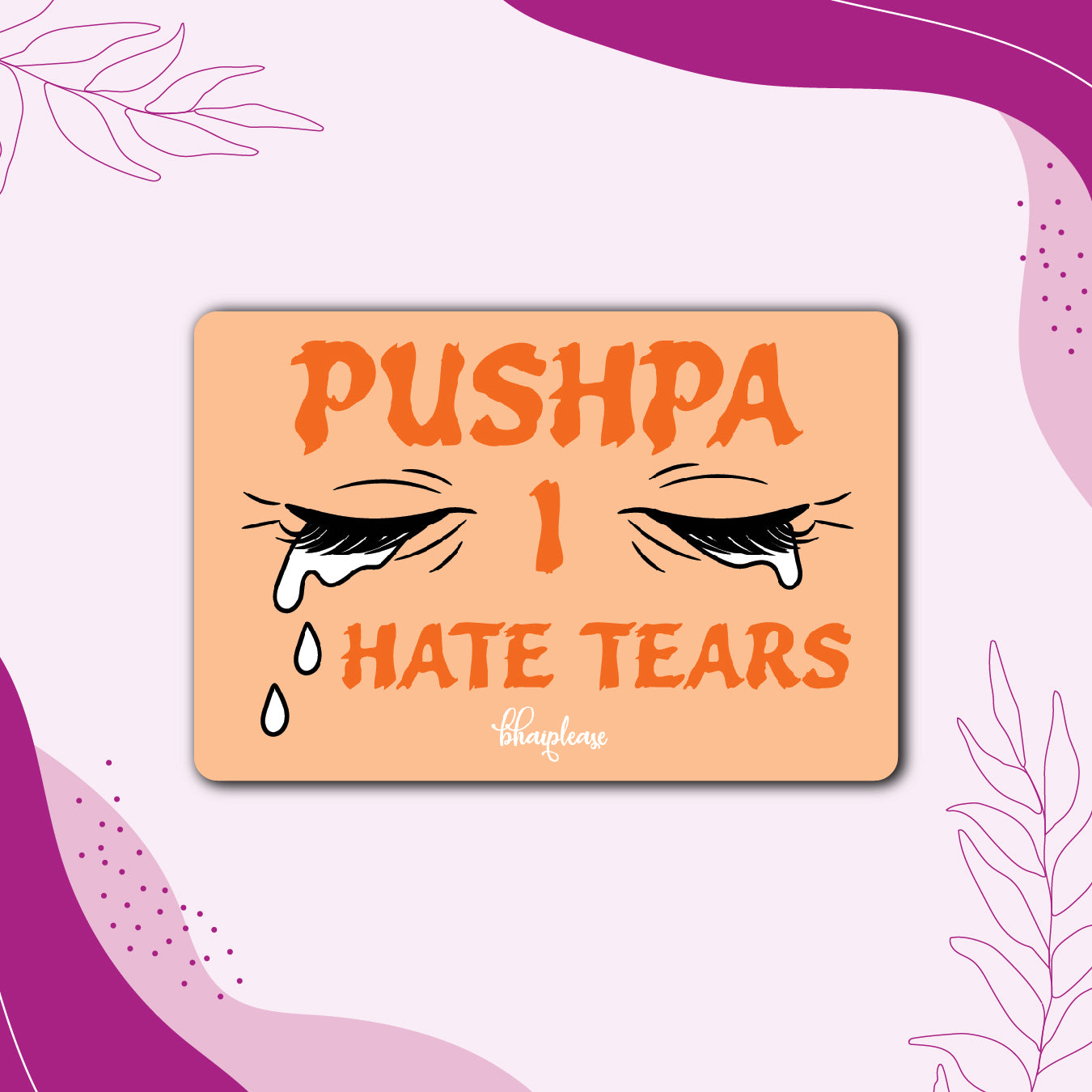 Pushpa I Hate Tears – Bollywood Dialogue Fridge Magnet