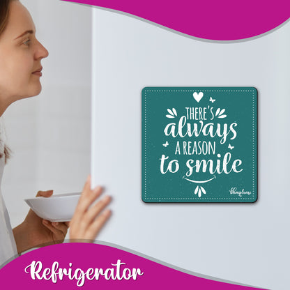 There's Always a Reason to Smile Fridge Magnet