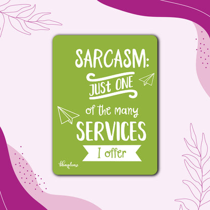 Sarcasm: Just One of My Services – Fridge Magnet
