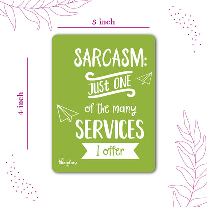 Sarcasm: Just One of My Services – Fridge Magnet