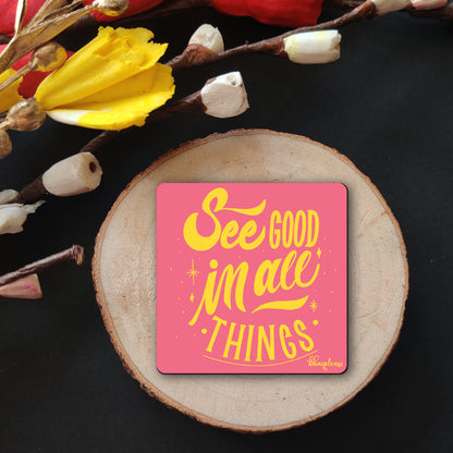 See Good in All Things Fridge Magnet