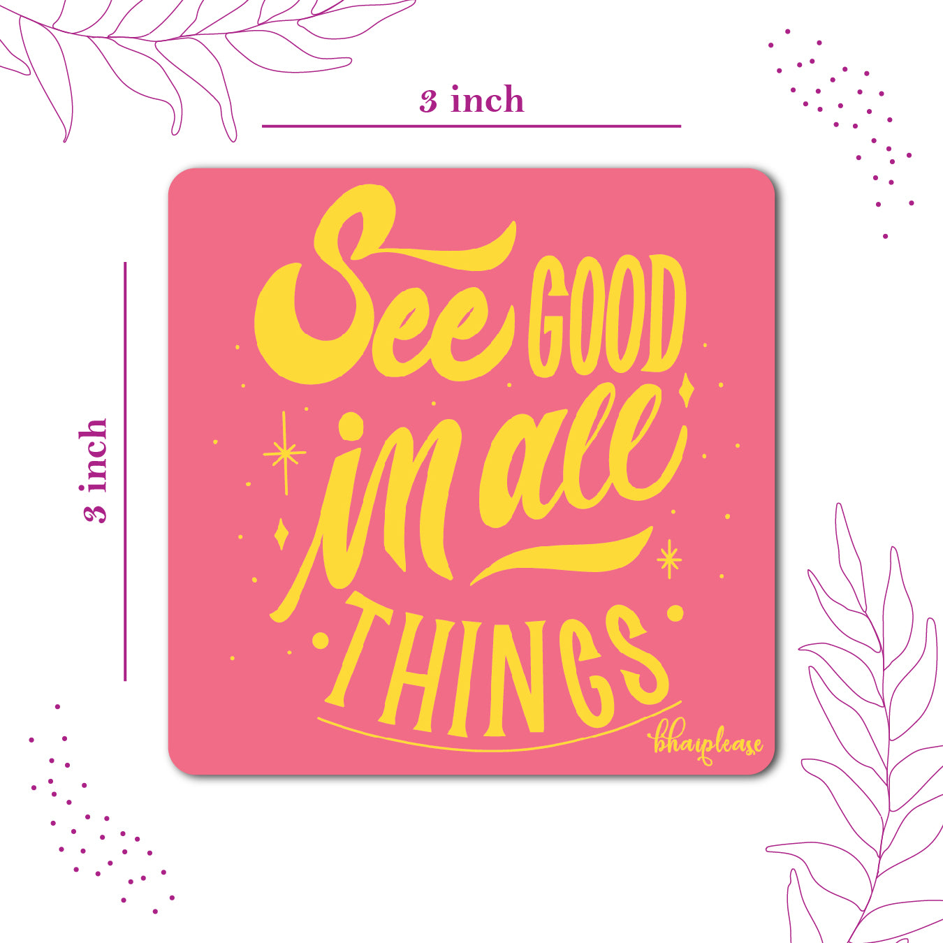See Good in All Things Fridge Magnet