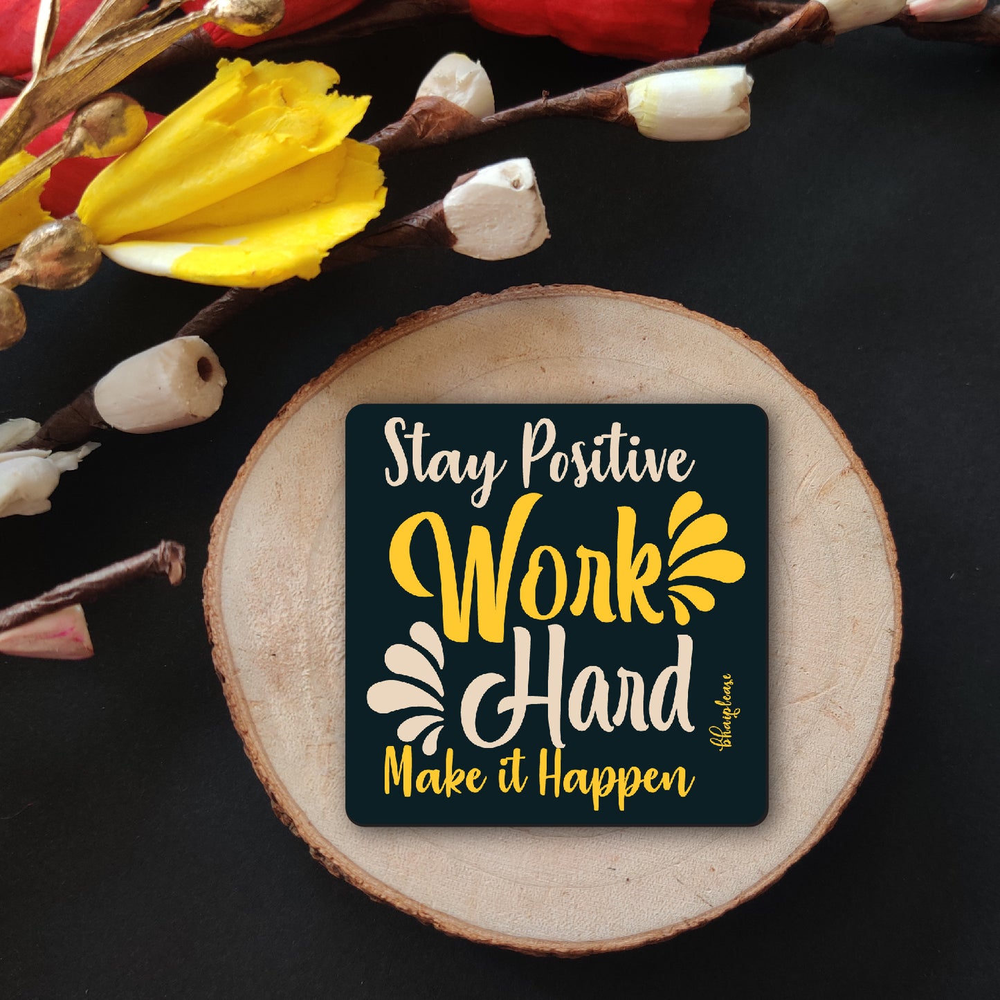 Stay Positive Work Hard Make It Happen Fridge Magnet