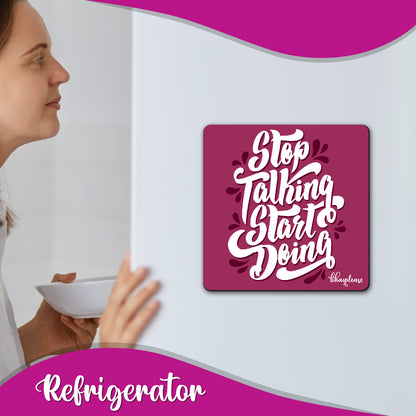 Stop Talking Start Doing Motivational Fridge Magnet