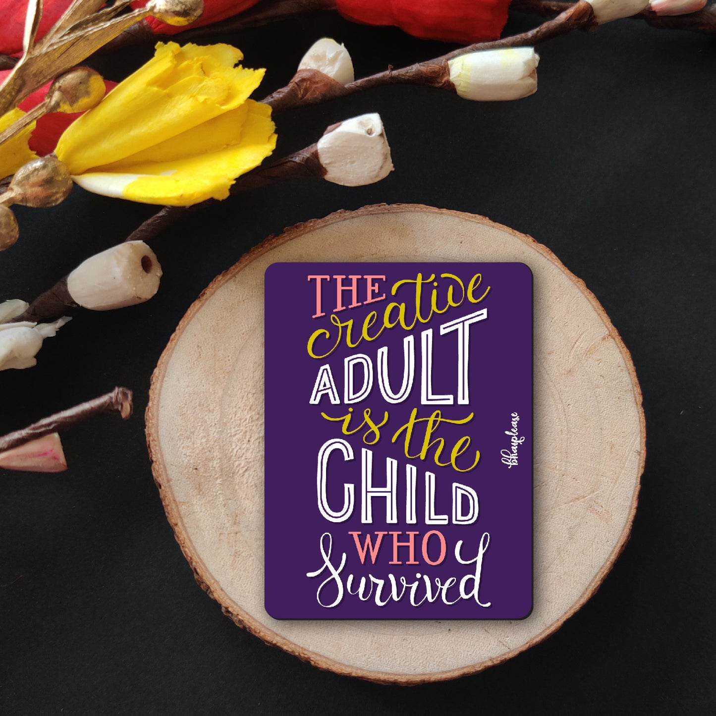 The Creative Adult is the Child Who Survived – Fridge Magnet