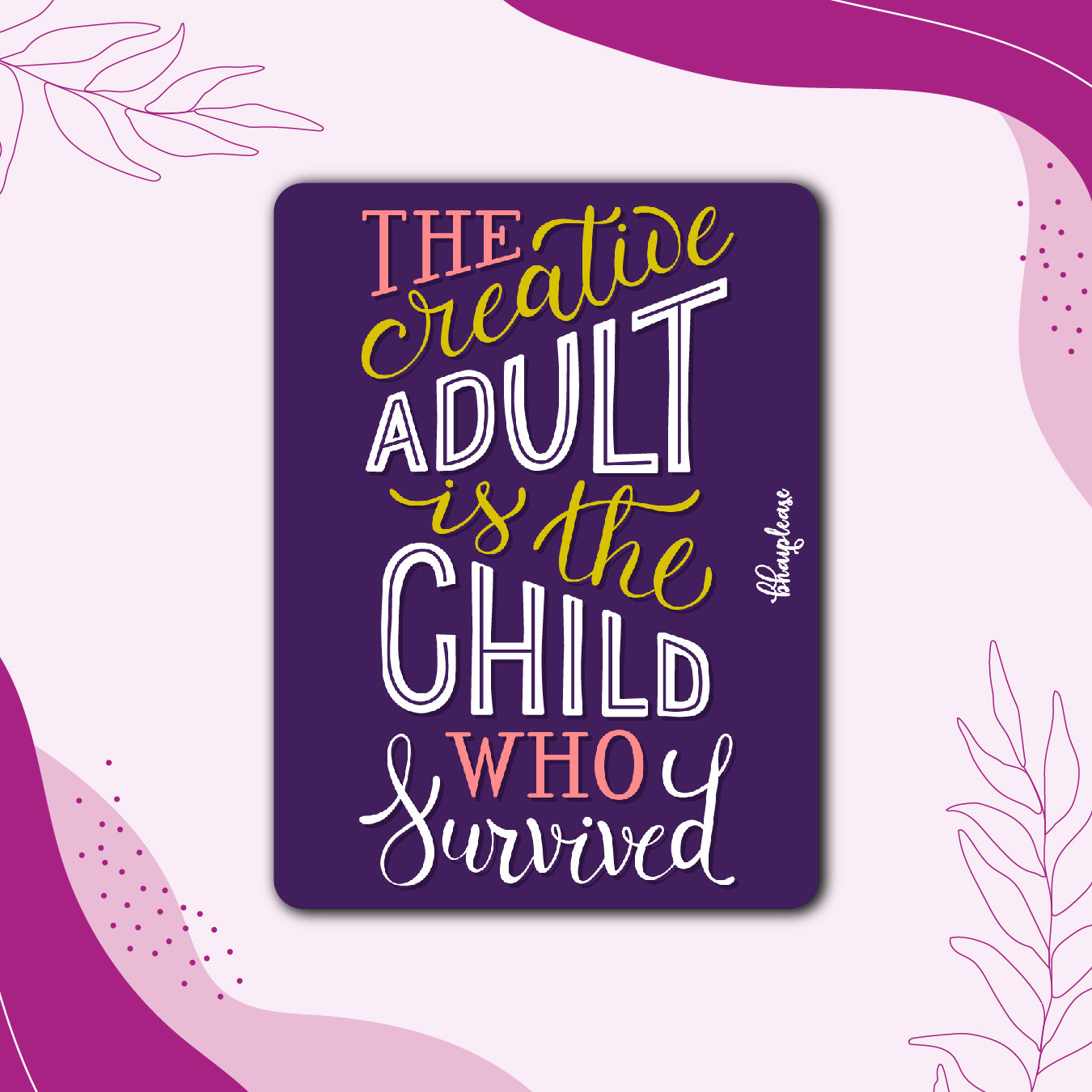 The Creative Adult is the Child Who Survived – Fridge Magnet