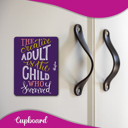 The Creative Adult is the Child Who Survived – Fridge Magnet