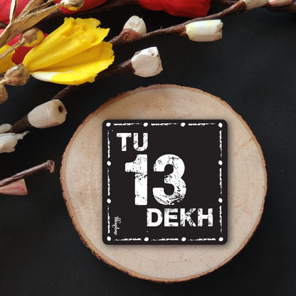 Tu 13 Dekh – Funny Hindi Fridge Magnet