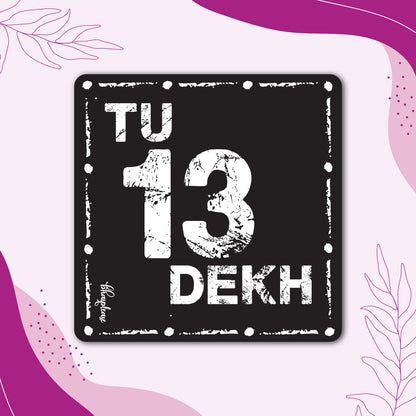 Tu 13 Dekh – Funny Hindi Fridge Magnet