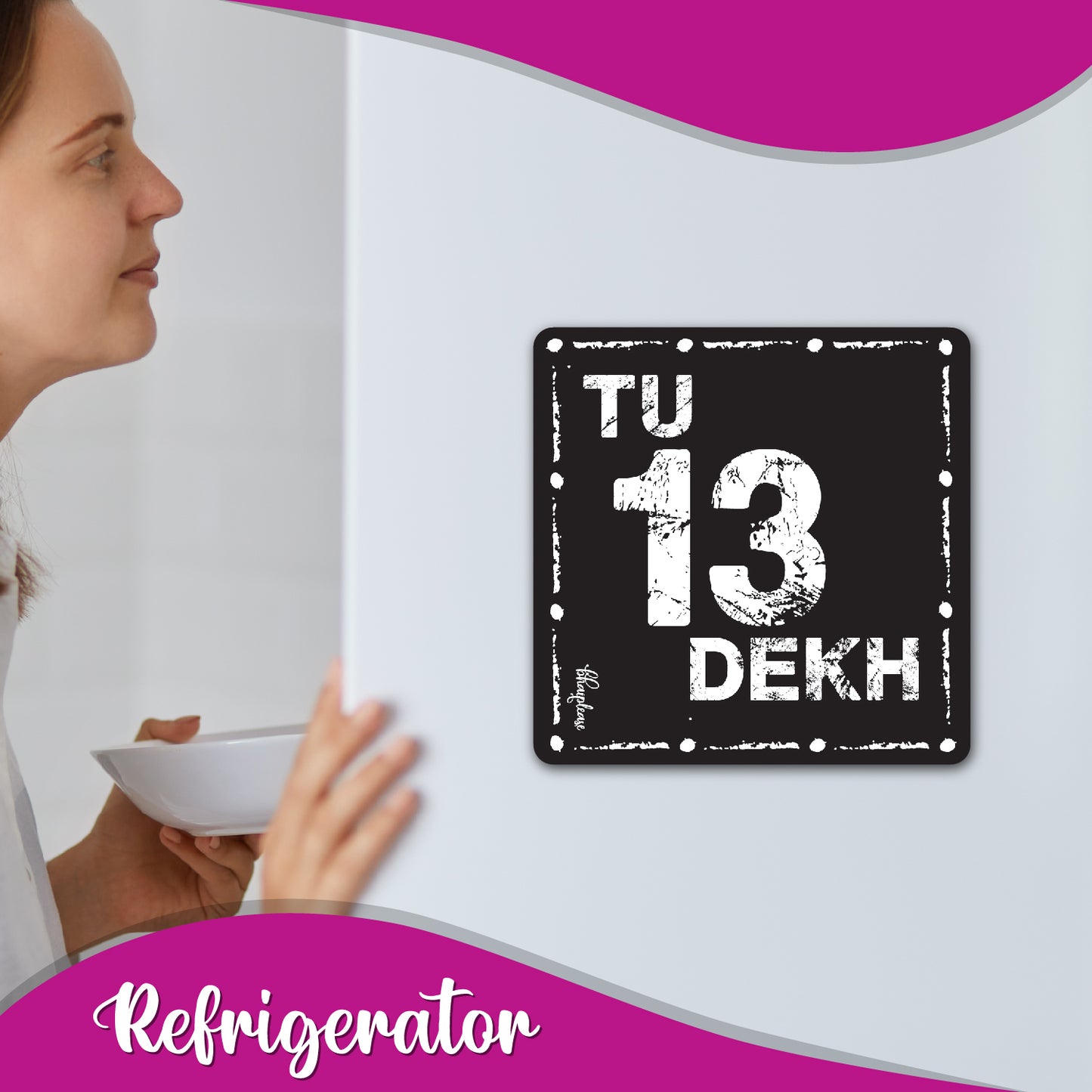 Tu 13 Dekh – Funny Hindi Fridge Magnet