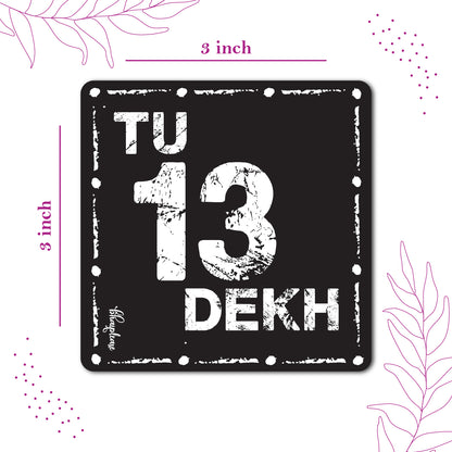 Tu 13 Dekh – Funny Hindi Fridge Magnet