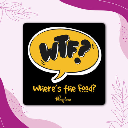 WTF – Where's the Food? Funny Fridge Magnet