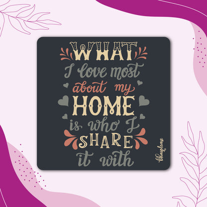 What I Love Most About My Home is who I Share it with Wooden Fridge / Refrigerator Magnet
