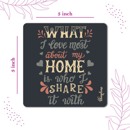 What I Love Most About My Home is who I Share it with Wooden Fridge / Refrigerator Magnet