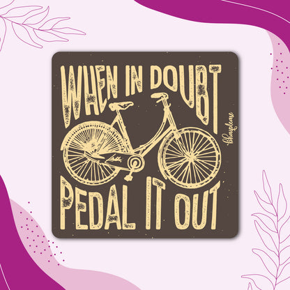 When in Doubt Pedal it Out – Cycling Fridge Magnet