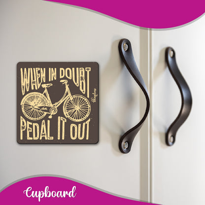 When in Doubt Pedal it Out – Cycling Fridge Magnet