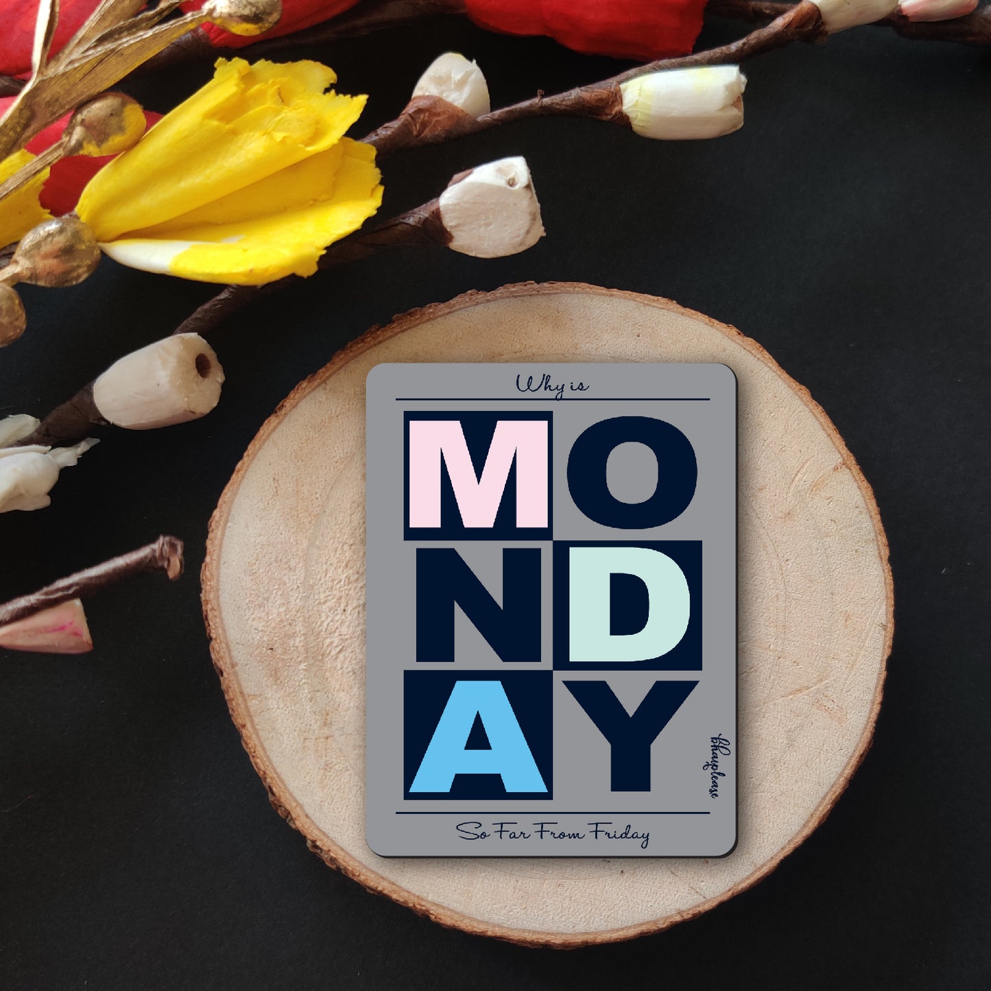 Why is Monday So Far From Friday Fridge Magnet