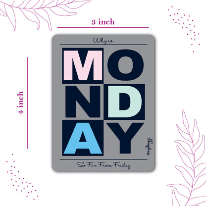 Why is Monday So Far From Friday Fridge Magnet