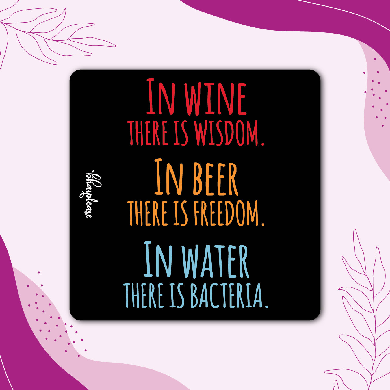 In Wine Wisdom, Beer Freedom, Water Bacteria Fridge Magnet