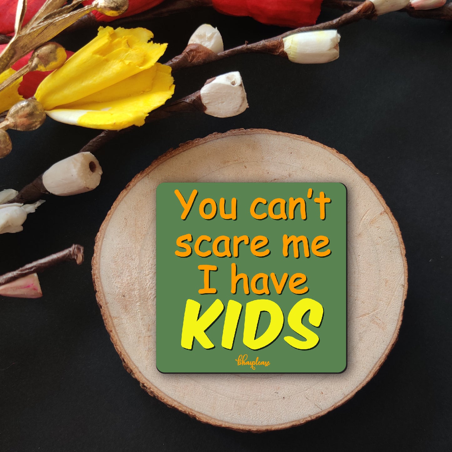 Funny Parenting Fridge Magnet — Can't Scare Me