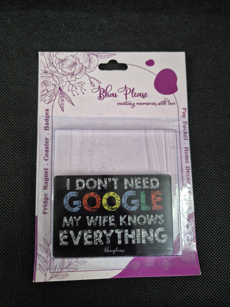 I Don't Need Google My Wife Knows Everything Wooden Fridge Magnet