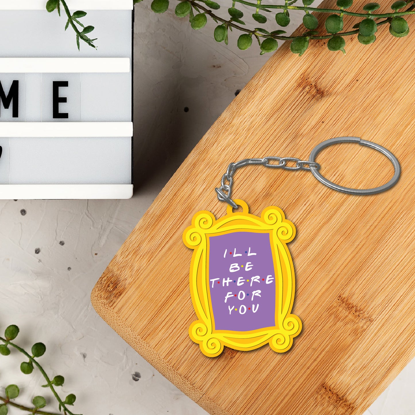 Ill be there for you Wooden Keychain