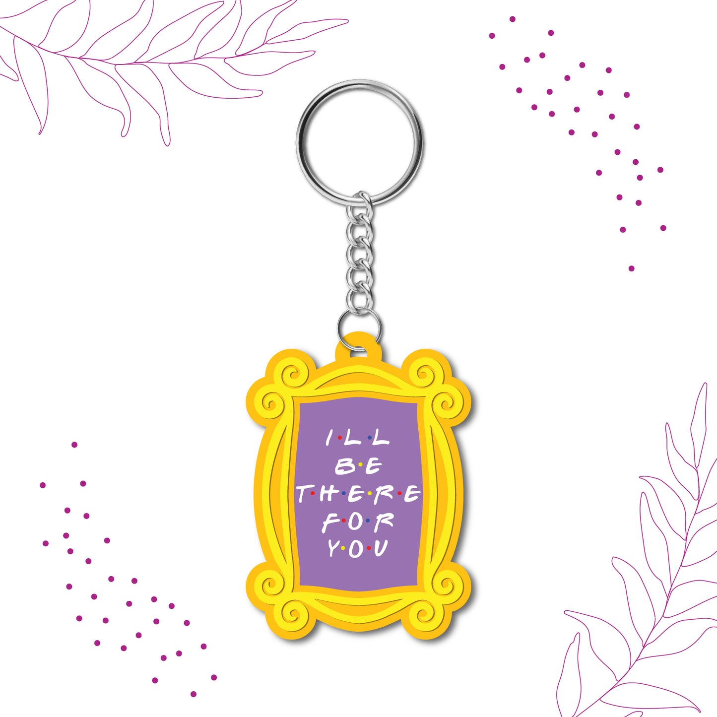Ill be there for you Wooden Keychain