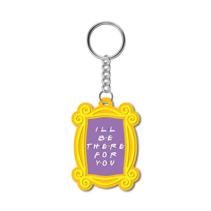 Ill be there for you Wooden Keychain