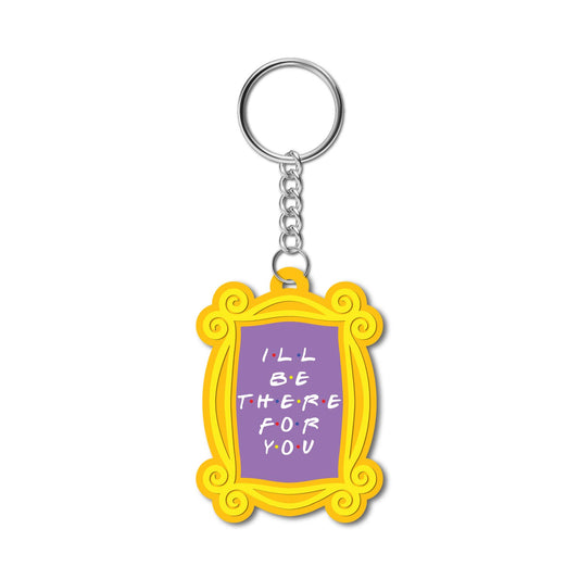 Ill be there for you Wooden Keychain