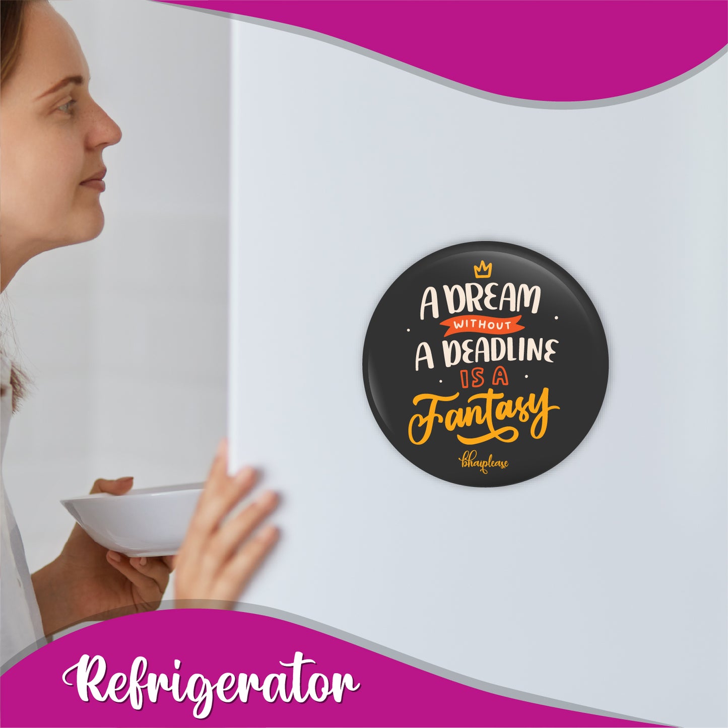 A Dream Without A Deadline is A Fantasy Round Fridge Magnet