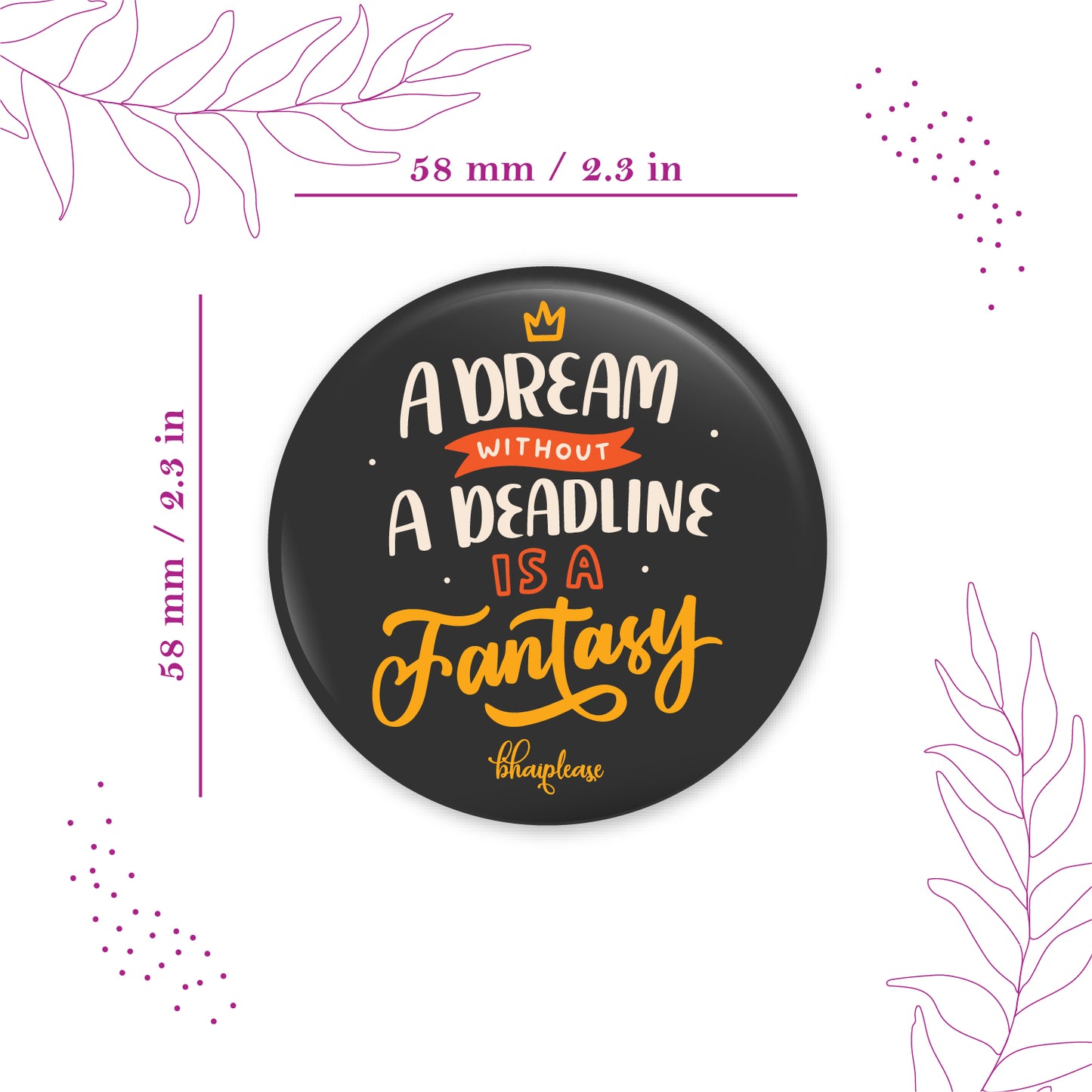 A Dream Without A Deadline is A Fantasy Round Fridge Magnet