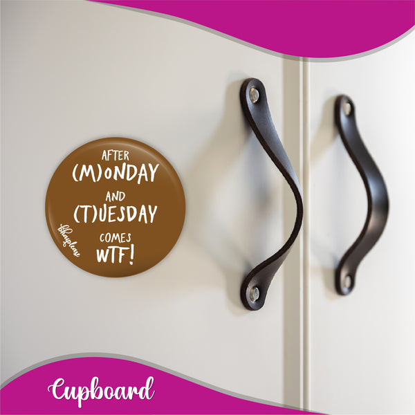 After Monday And Tuesday Comes WTF Round Fridge Magnet