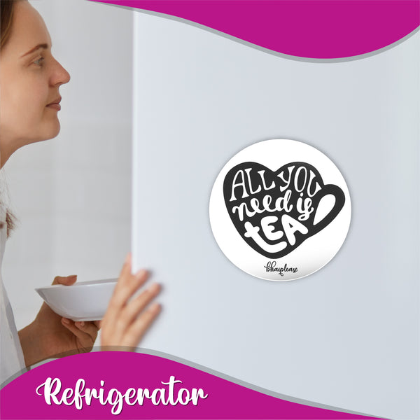 All you need is tea Round Fridge Magnet