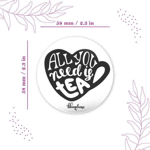All you need is tea Round Fridge Magnet