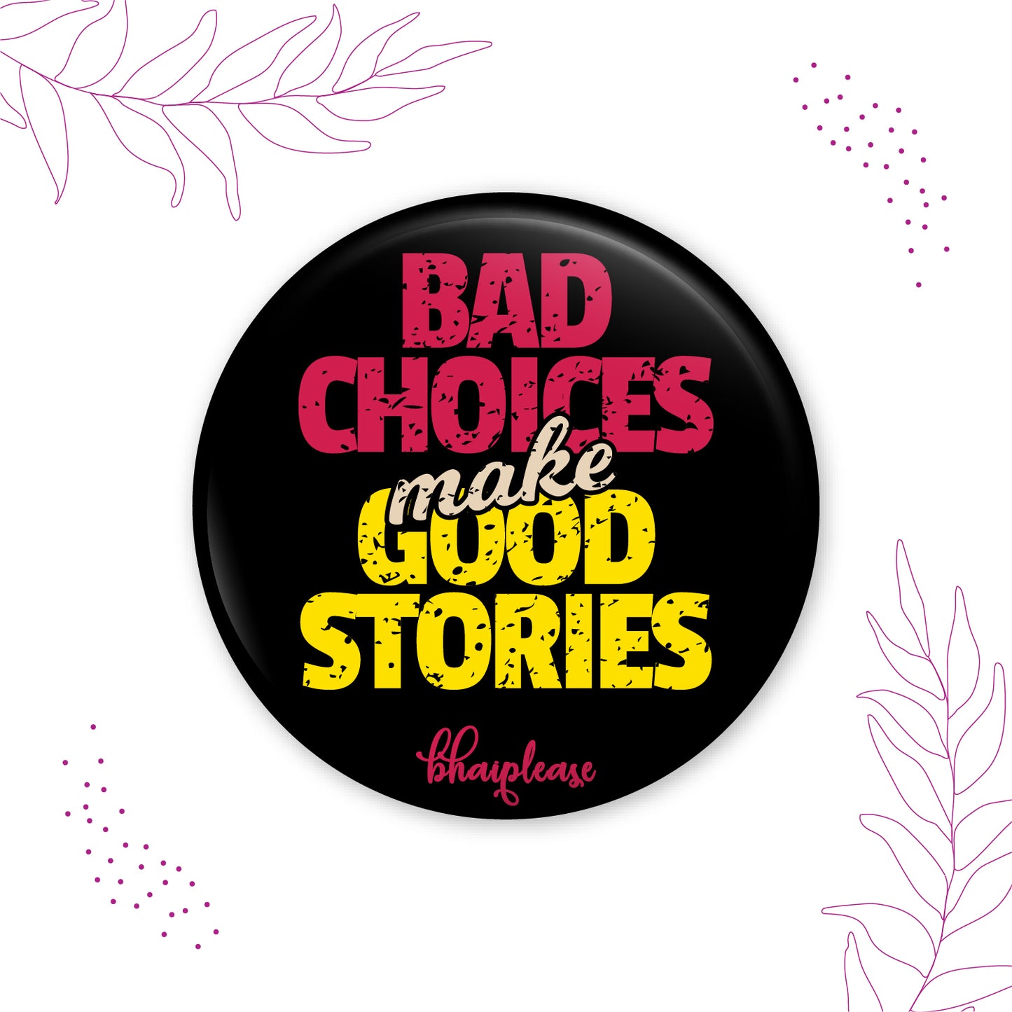 Bad Choices make Good Stories Round Fridge Magnet