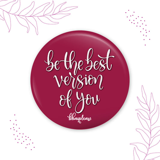 Be the best version of you Round Fridge Magnet