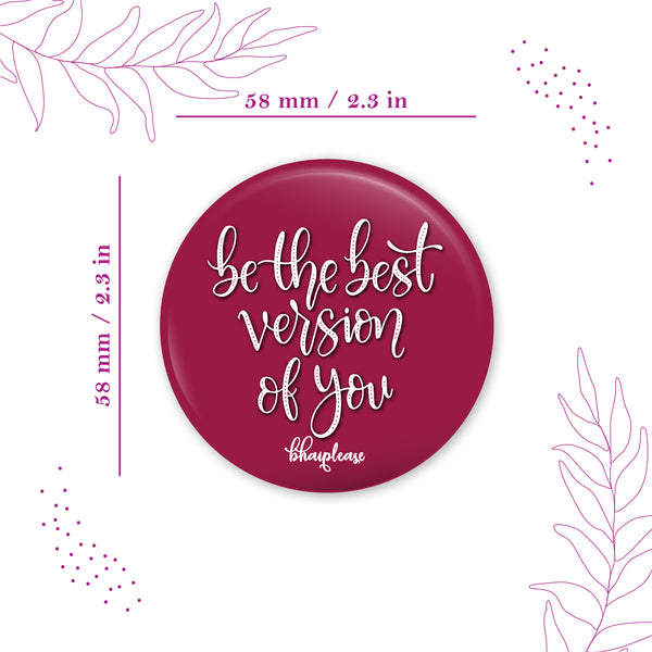 Be the best version of you Round Fridge Magnet