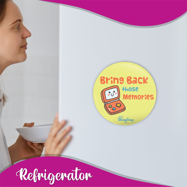 Bring back those Memories Round Fridge Magnet
