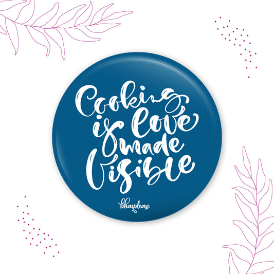Cooking is Love Made Visible Round Fridge Magnet