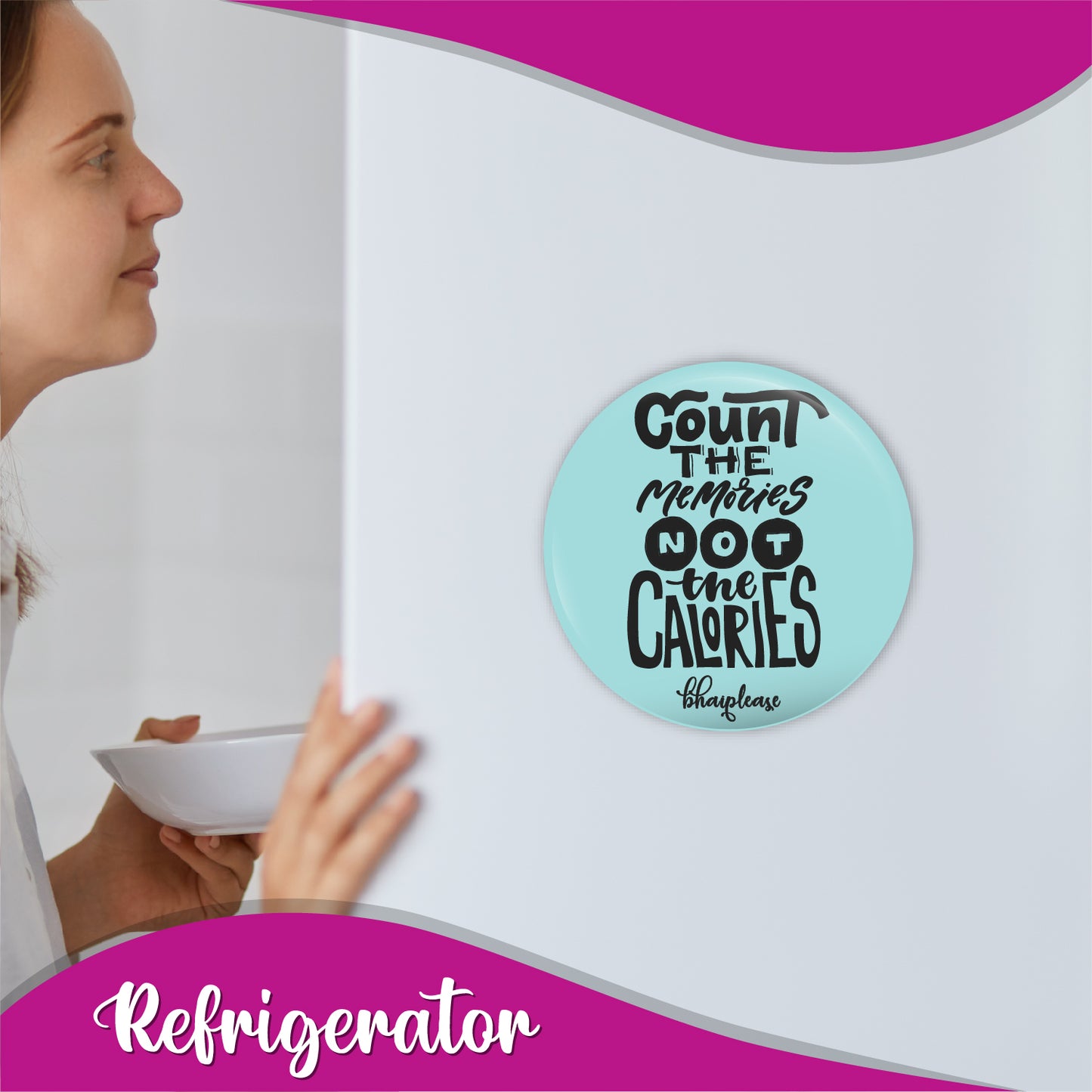 Count The Memories not the calories Round Fridge Magnet