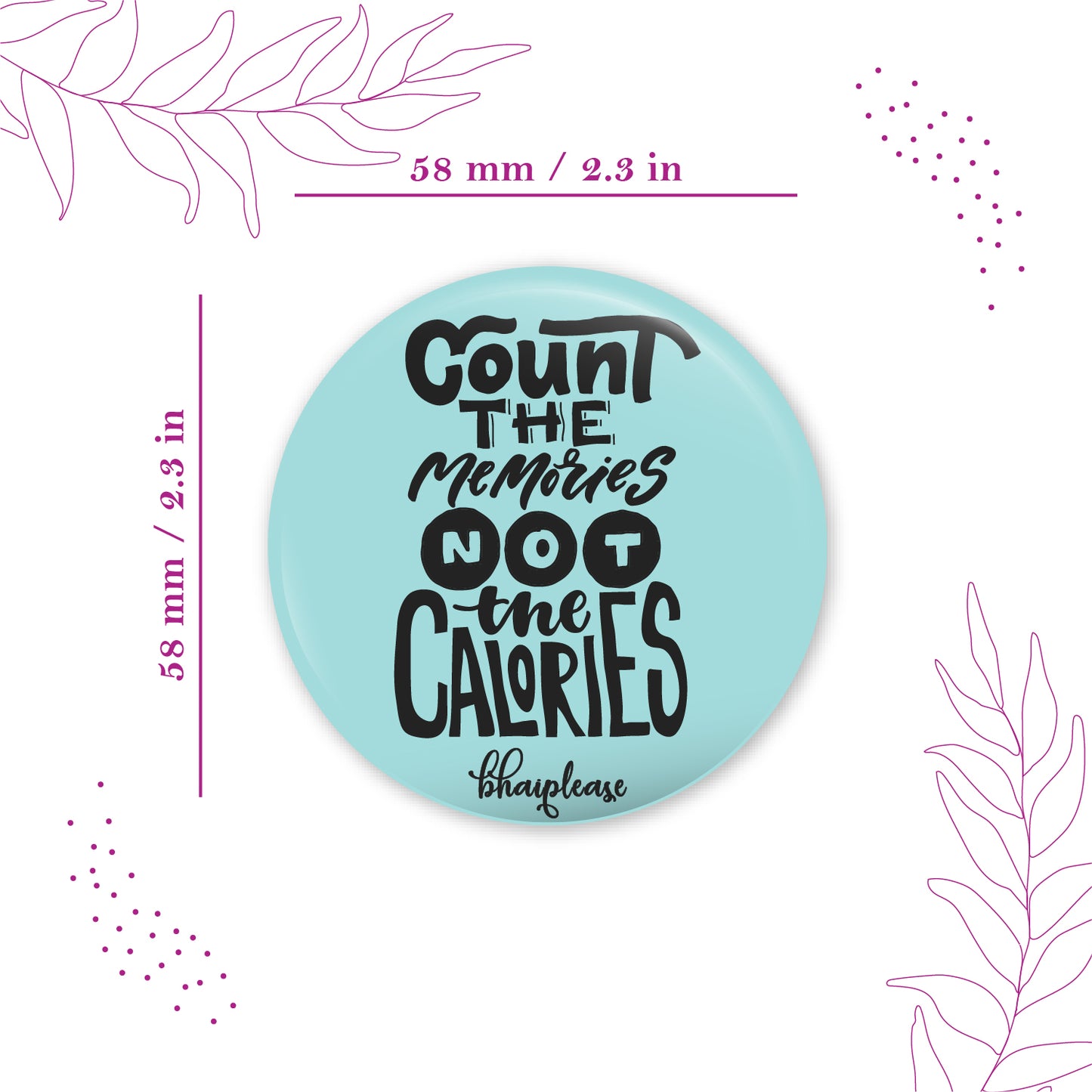 Count The Memories not the calories Round Fridge Magnet