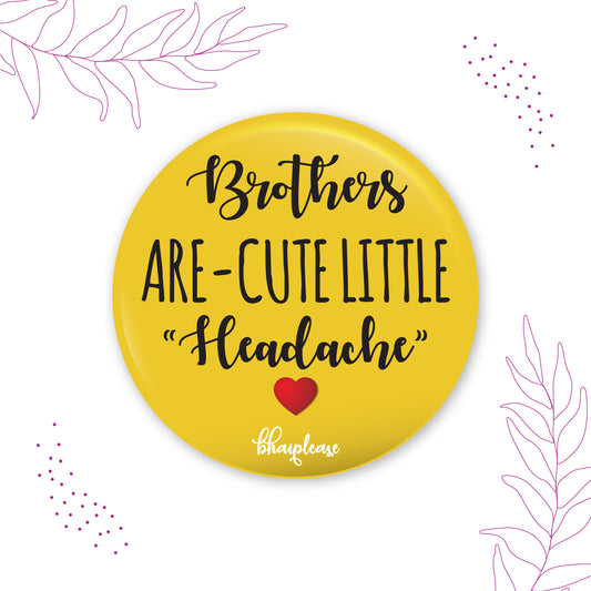 Brothers Are Cute Little Headache Round Fridge Magnet