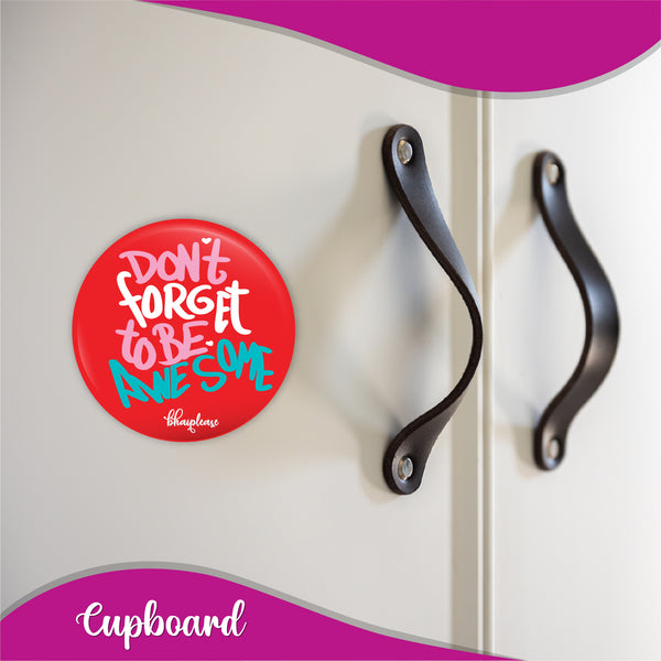 Dont forget to be Awesome Round Fridge Magnet