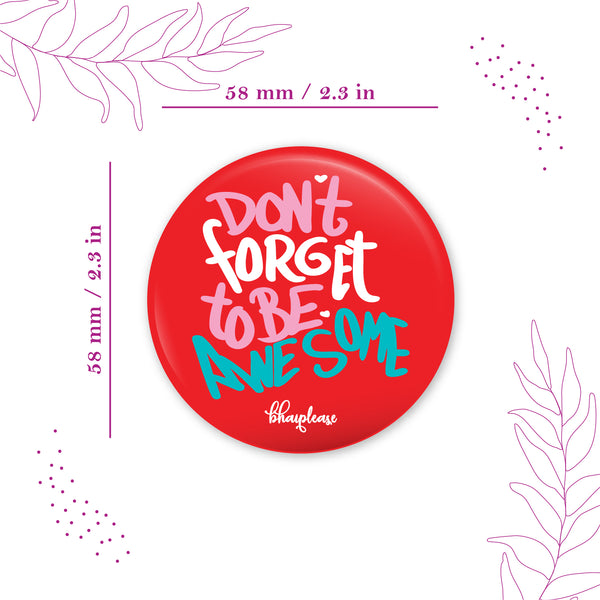 Dont forget to be Awesome Round Fridge Magnet