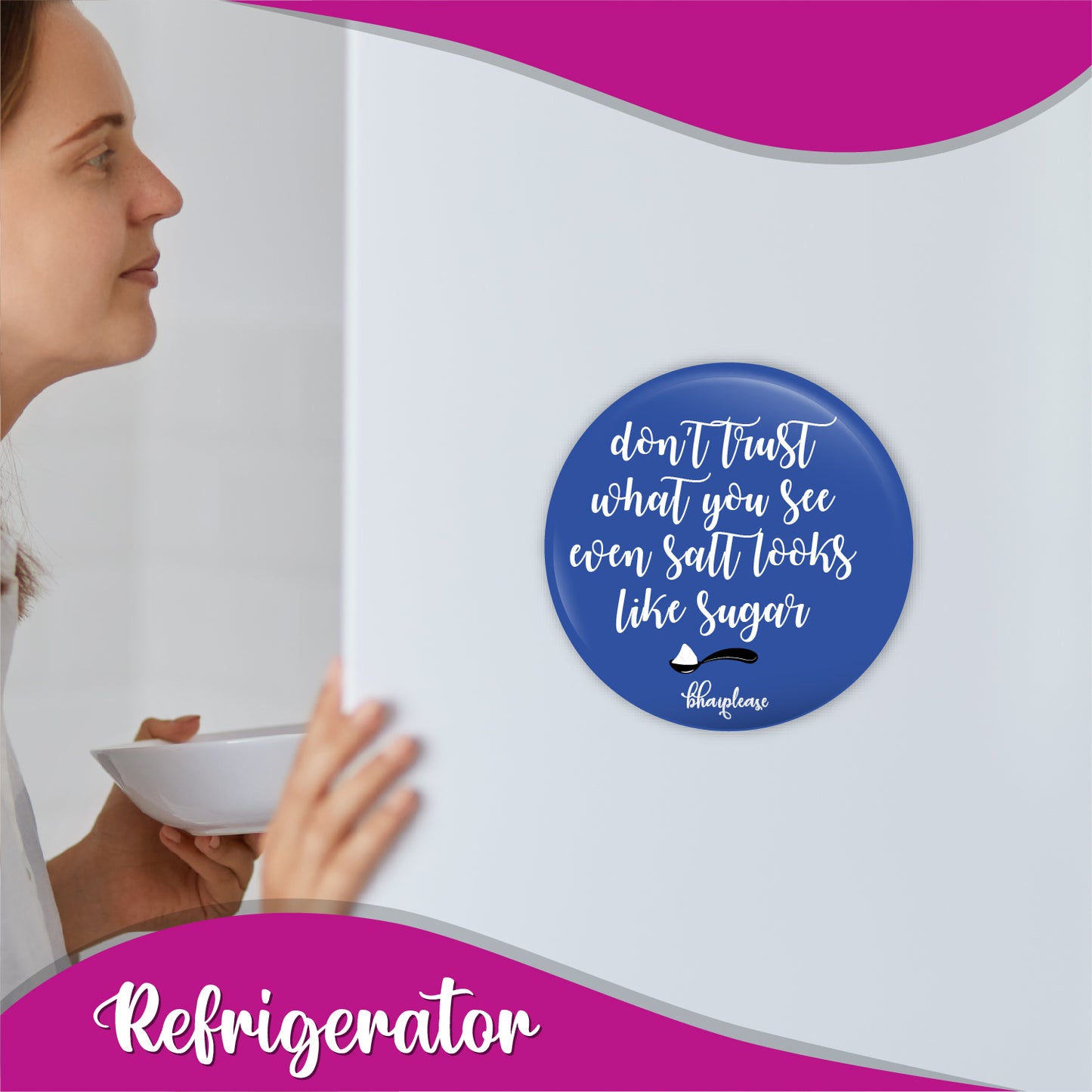 Dont Trust What You See When Salt Round Fridge Magnet